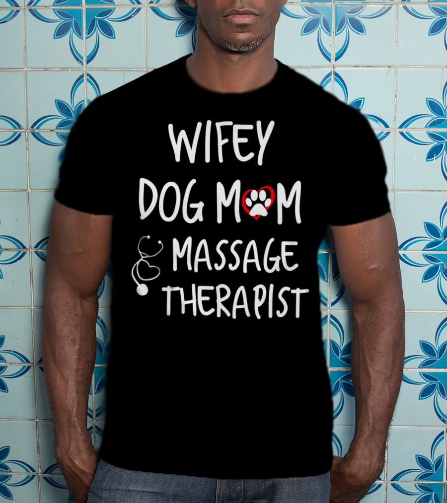 Wifey Dog Mom Massage Therapist T-Shirt
