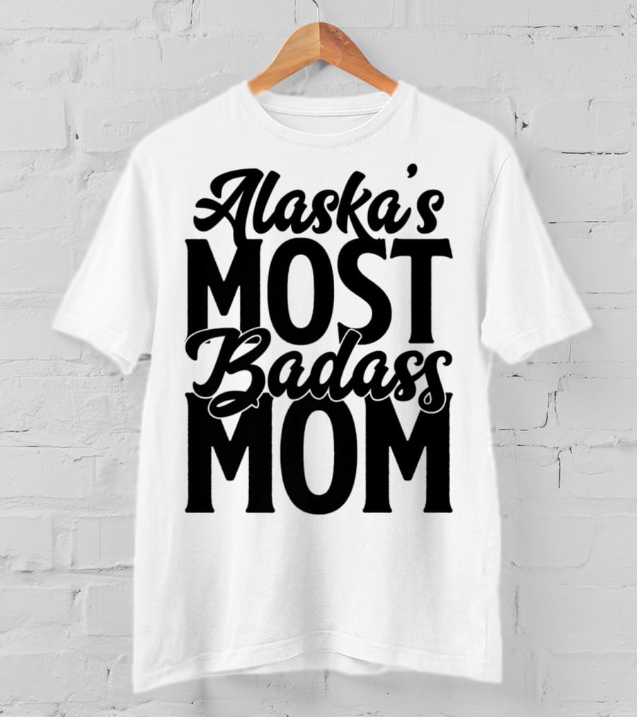Alaska's Most Badass Mom T-Shirt