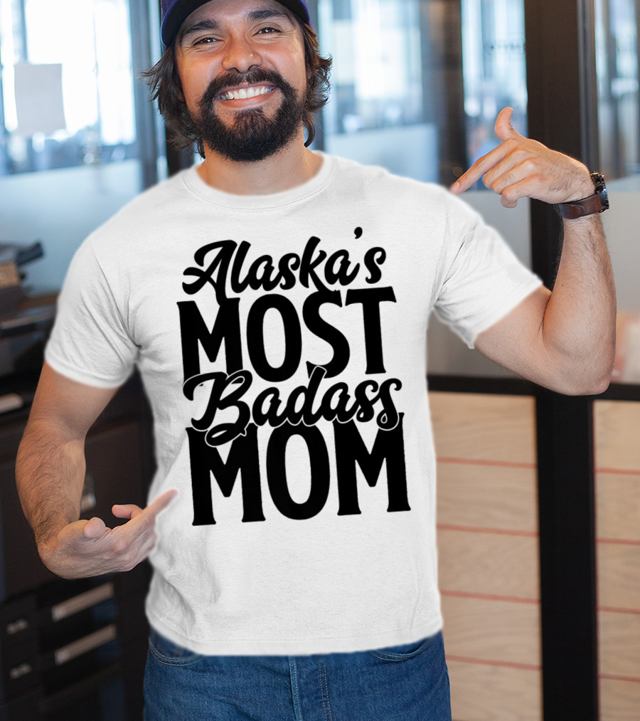 Alaska's Most Badass Mom T-Shirt