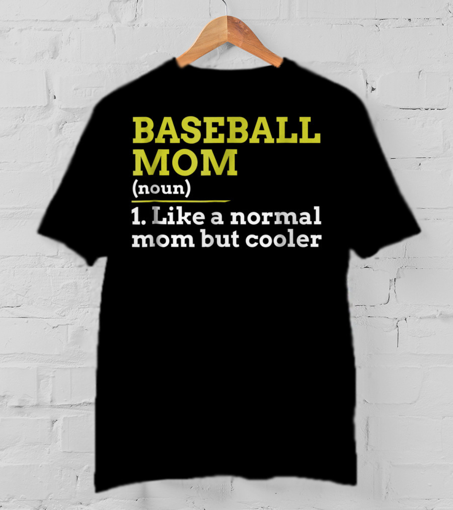 BASEBALL MOM Noun Like A Normal Mom But Cooler T-Shirt