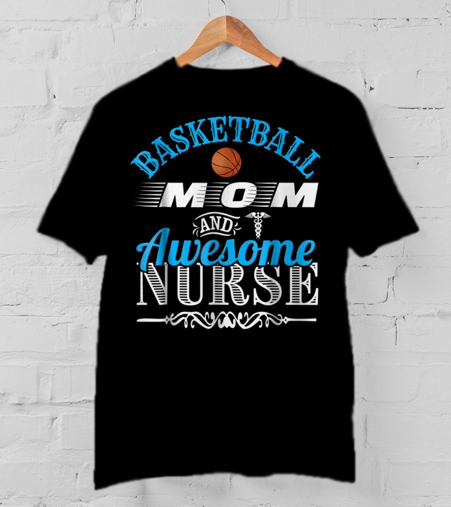 Basketball Mom Awesome Nurse T-Shirt