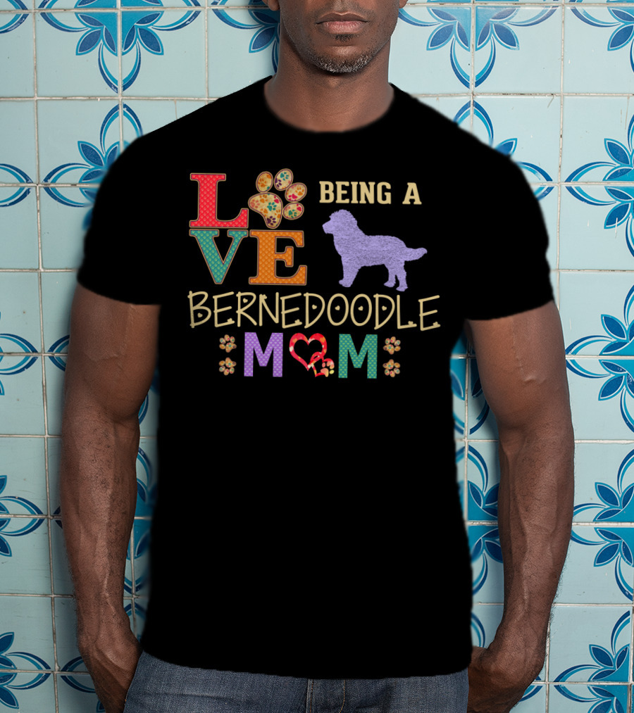 LOVE Being A Bernedoodle Mom 6 T-Shirt