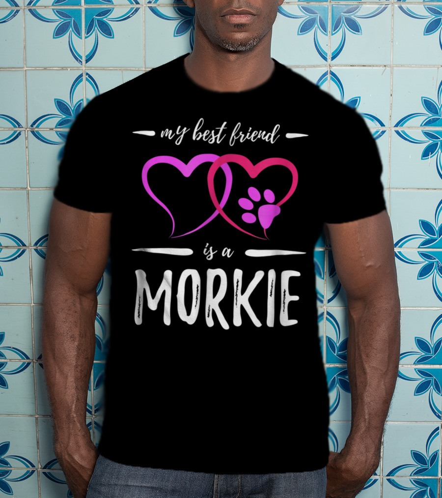 My Best Friend Is A Morkie Dog Mom Idea5 T-Shirt