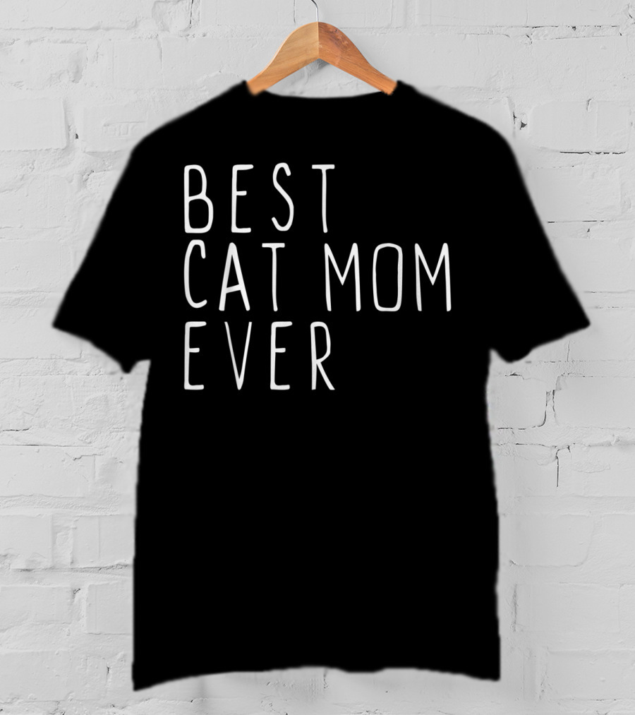 Best Cat Mom Ever T-Shirt