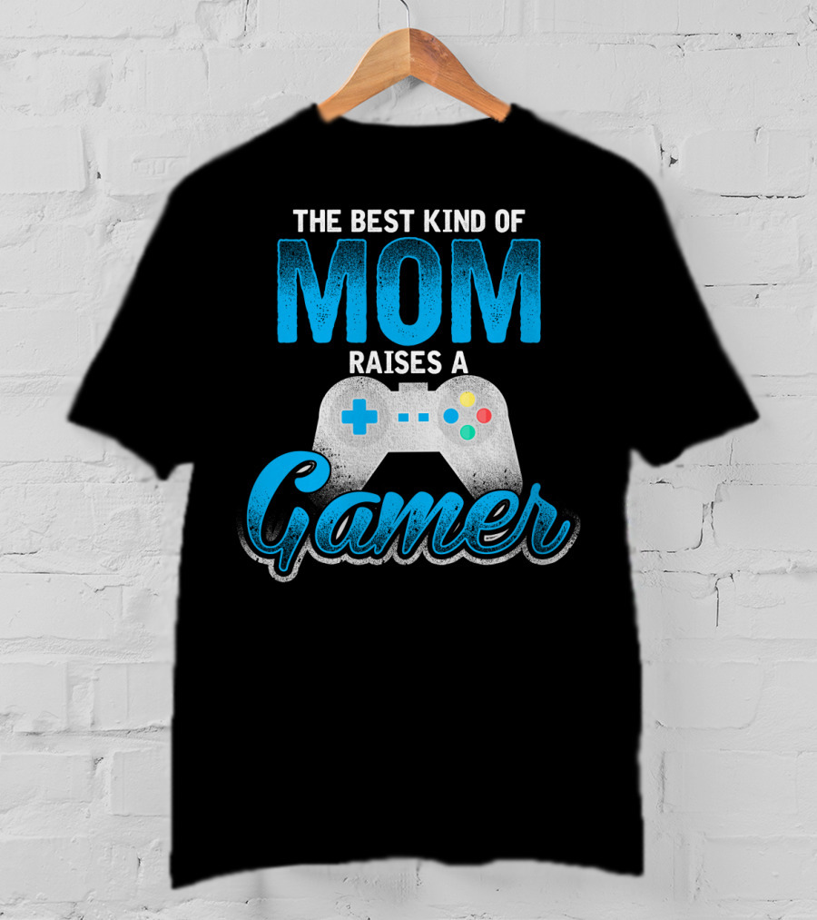 The Best Kind Of Mom Raises A Gamer Controller T-Shirt