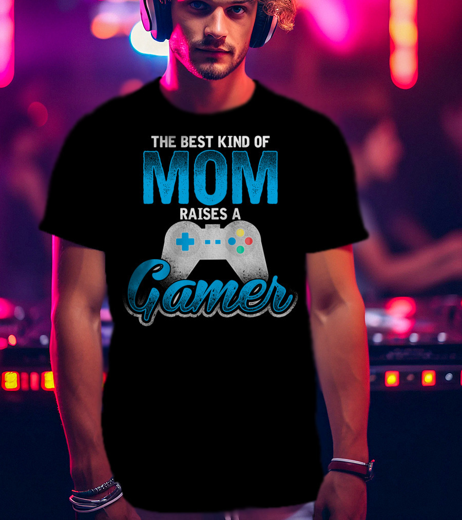 The Best Kind Of Mom Raises A Gamer Controller T-Shirt