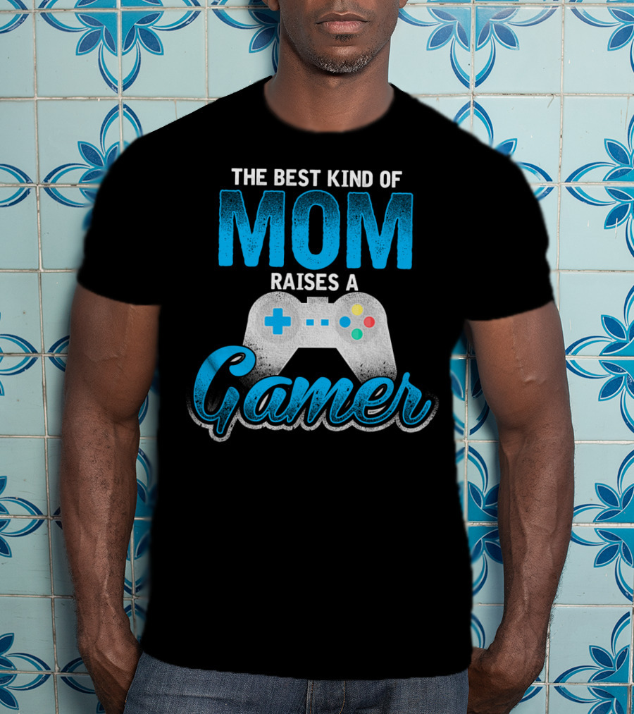 The Best Kind Of Mom Raises A Gamer Controller T-Shirt