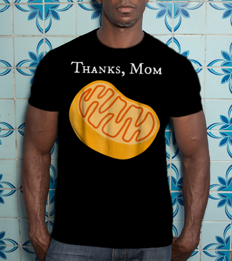 Thanks Mom Biology Mitochondria Science9 T-Shirt