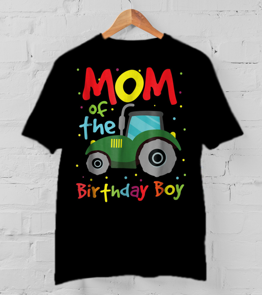 Mom Of The Birthday Boy Construction Party Tractor T-Shirt