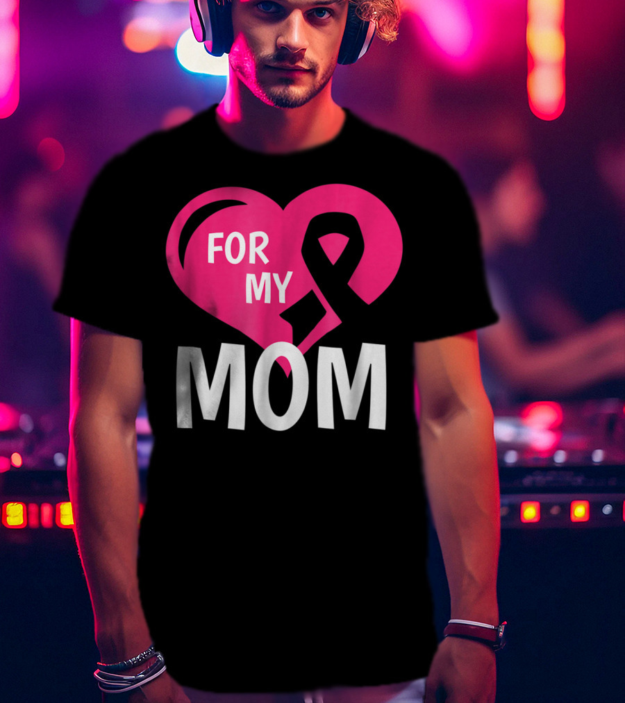 For My Breast Cancer Mom Pink Ribbon Heart T-Shirt