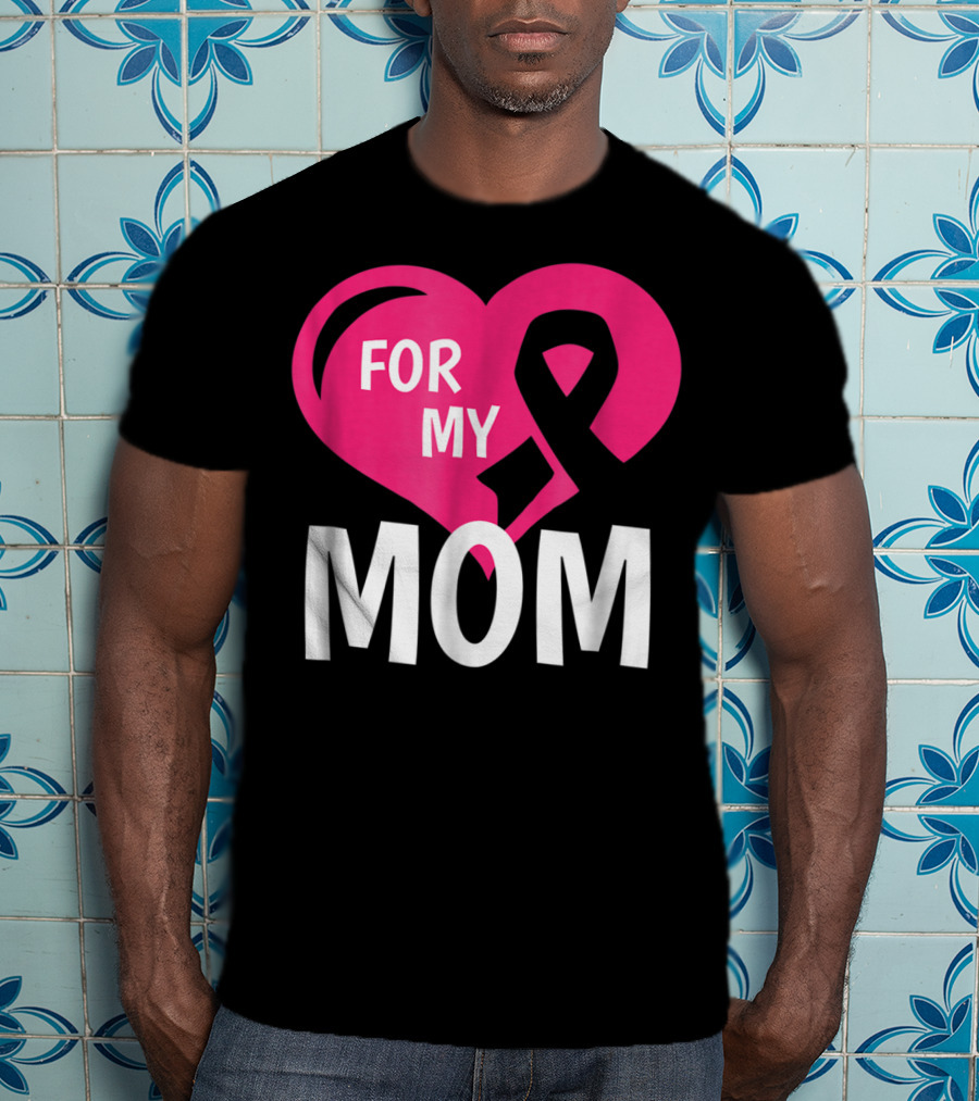 For My Breast Cancer Mom Pink Ribbon Heart T-Shirt