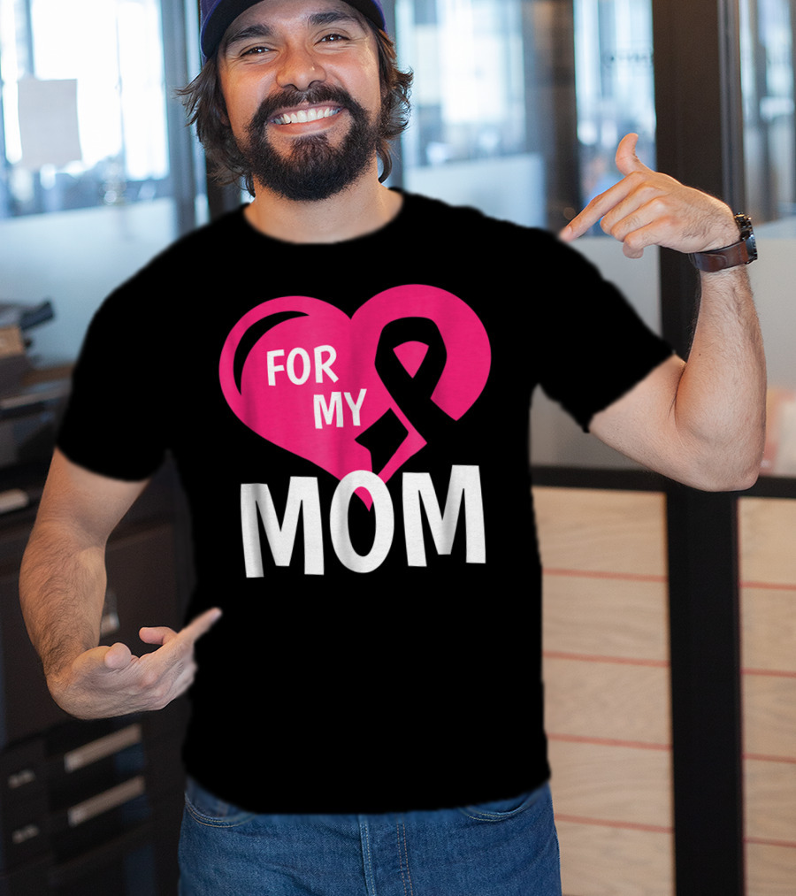 For My Breast Cancer Mom Pink Ribbon Heart T-Shirt