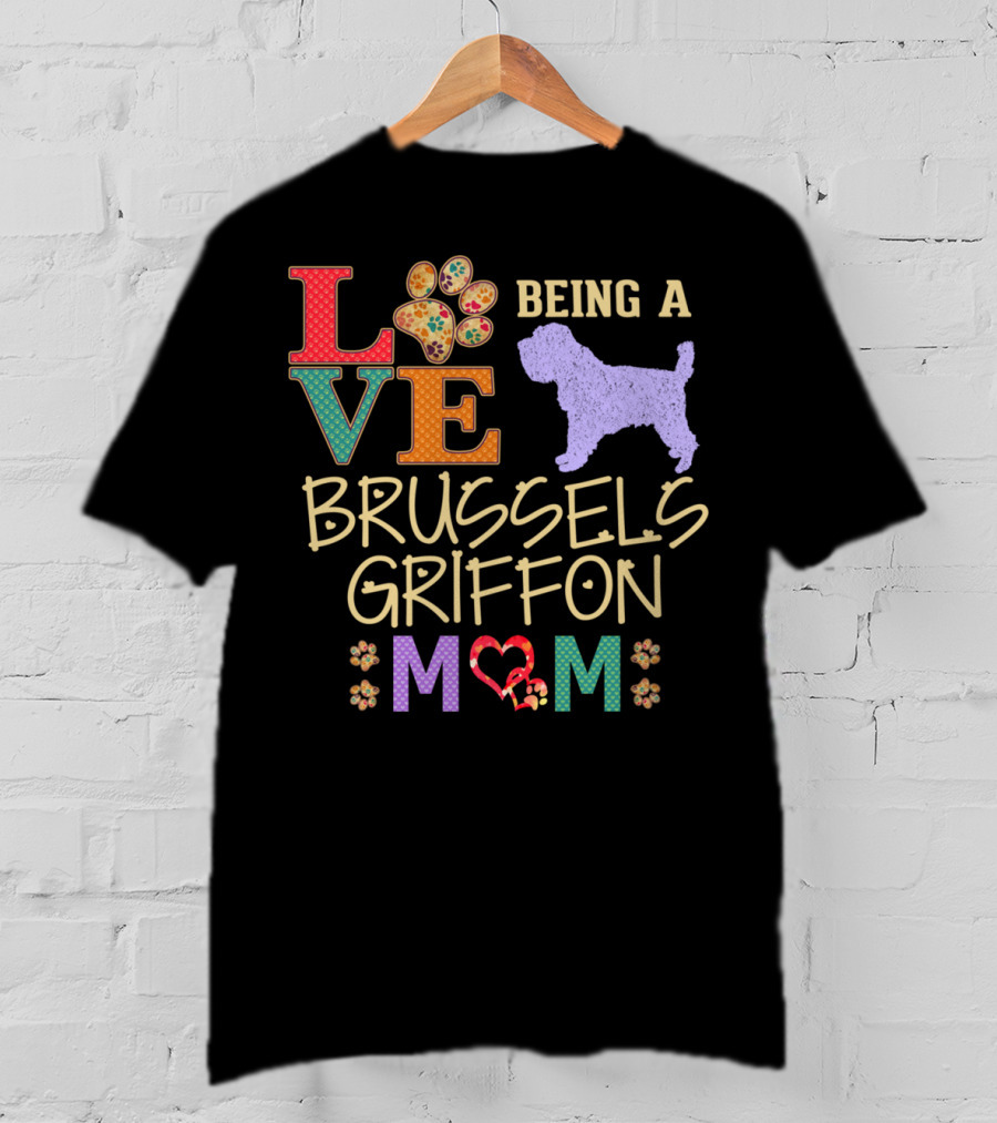 Love Being A Brussels Griffon Mom T-Shirt