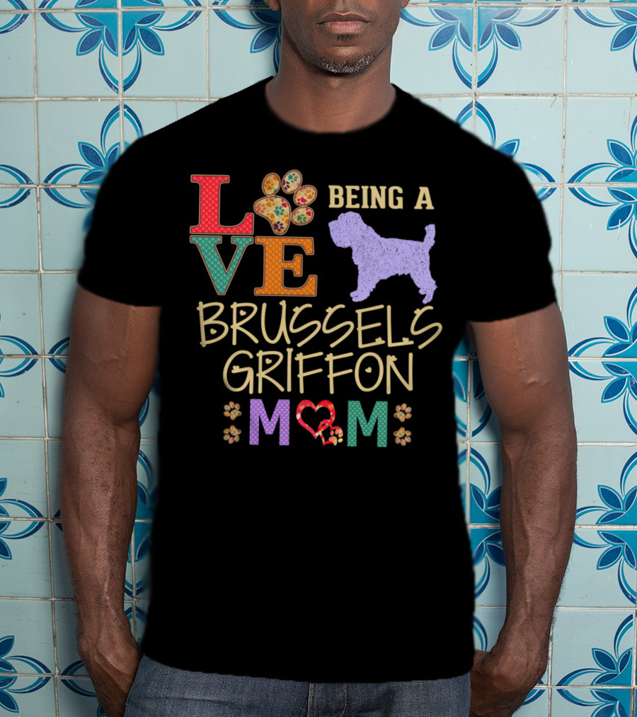 Love Being A Brussels Griffon Mom T-Shirt