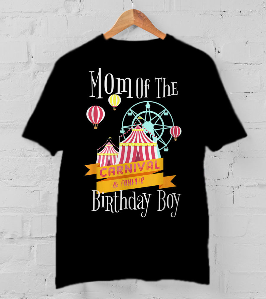 Mom Of The Carnival And Funfair Birthday Boy T-Shirt