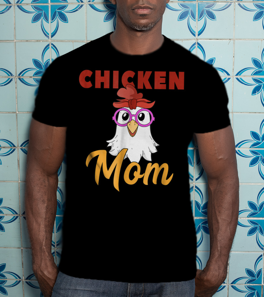 Chicken Mom For Mamas2 Funny Hen Illustration With Glasses T-Shirt