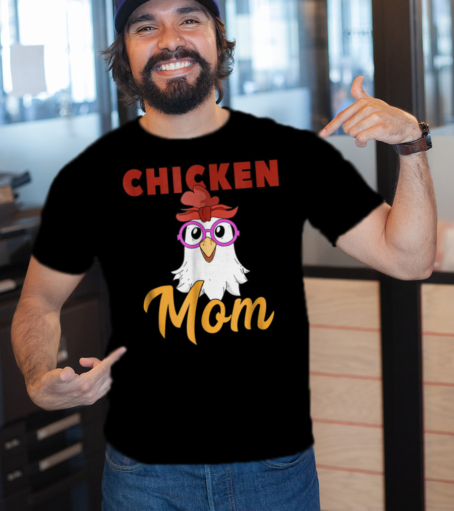 Chicken Mom For Mamas2 Funny Hen Illustration With Glasses T-Shirt