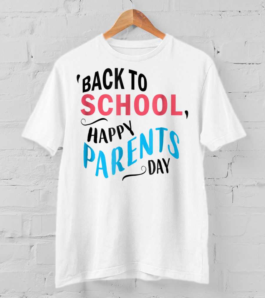 Back To School Happy Parents Day T-Shirt