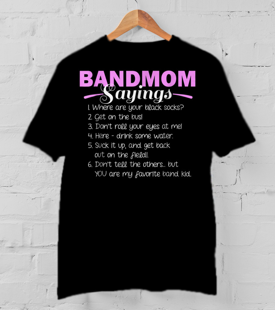 Band Mom Sayings Funny Marching Band Music Fan Mom Music School Team8 T-Shirt