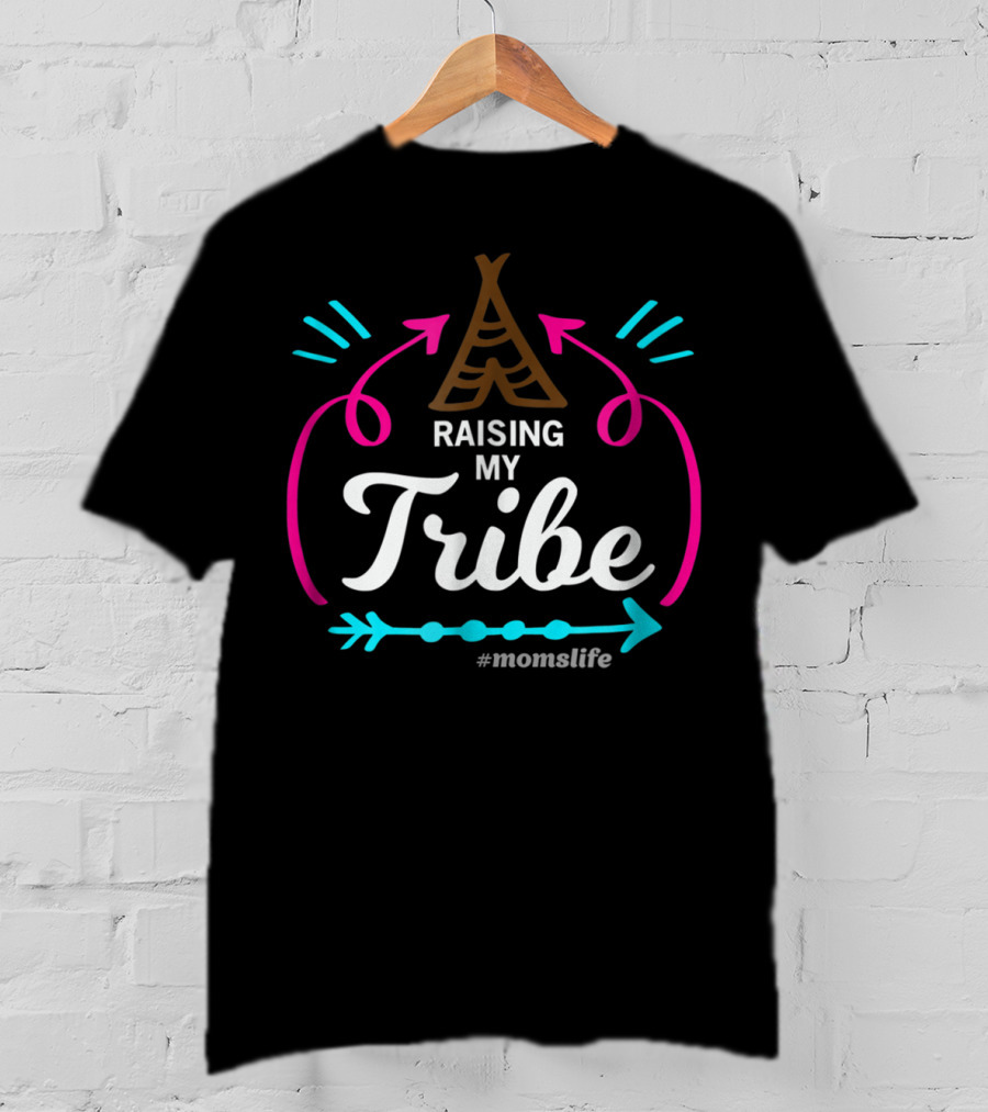 Raising My Tribe Teepee Arrows Momslife T-Shirt
