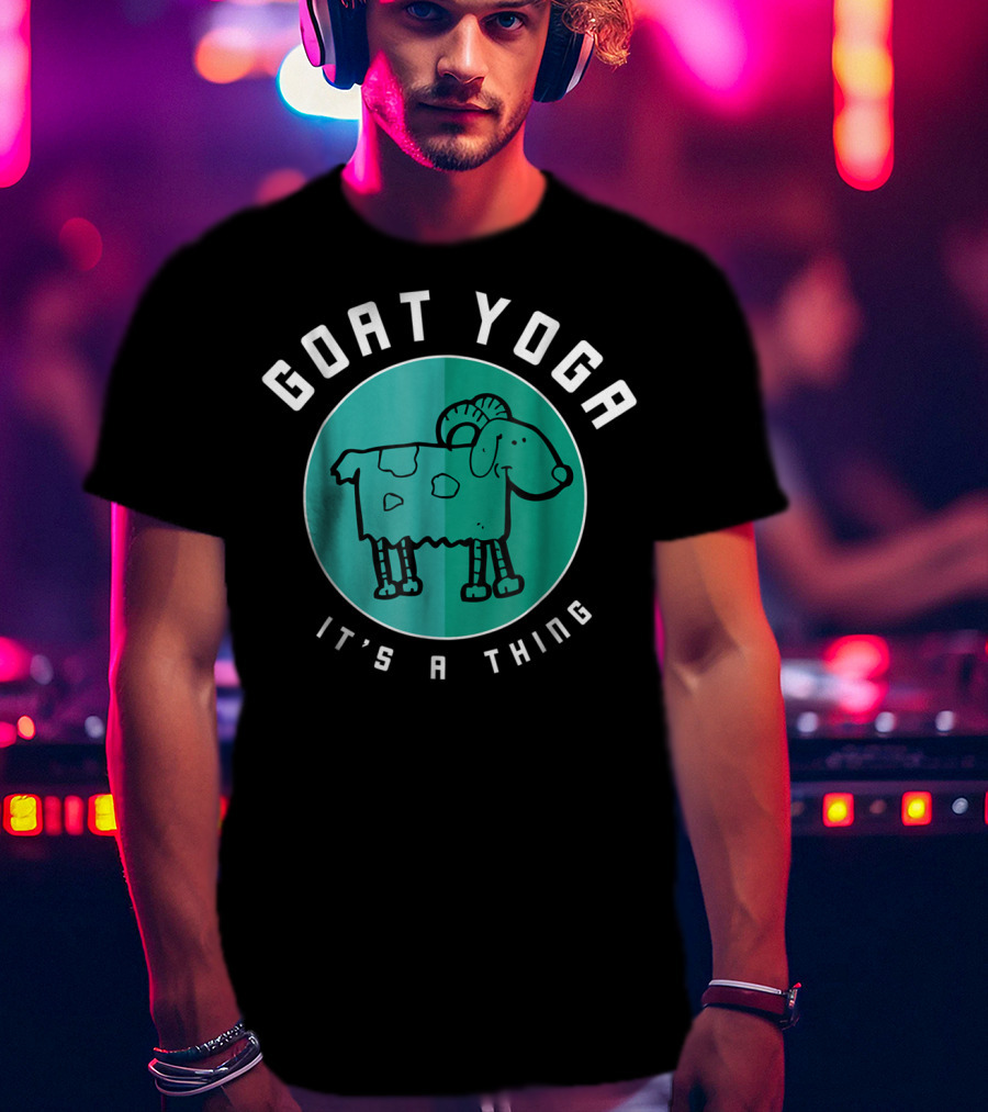 Goat Yoga It's A Thing T-Shirt