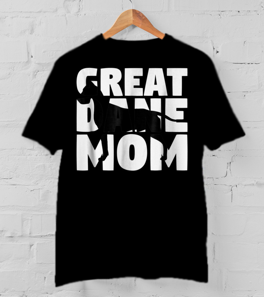 Great Dane Mom Great Dane Mother Dog Mom T-Shirt