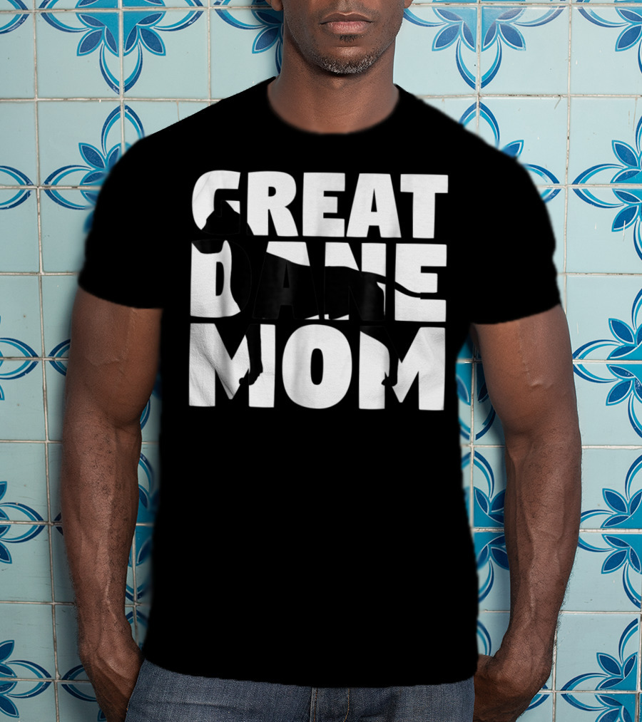 Great Dane Mom Great Dane Mother Dog Mom T-Shirt