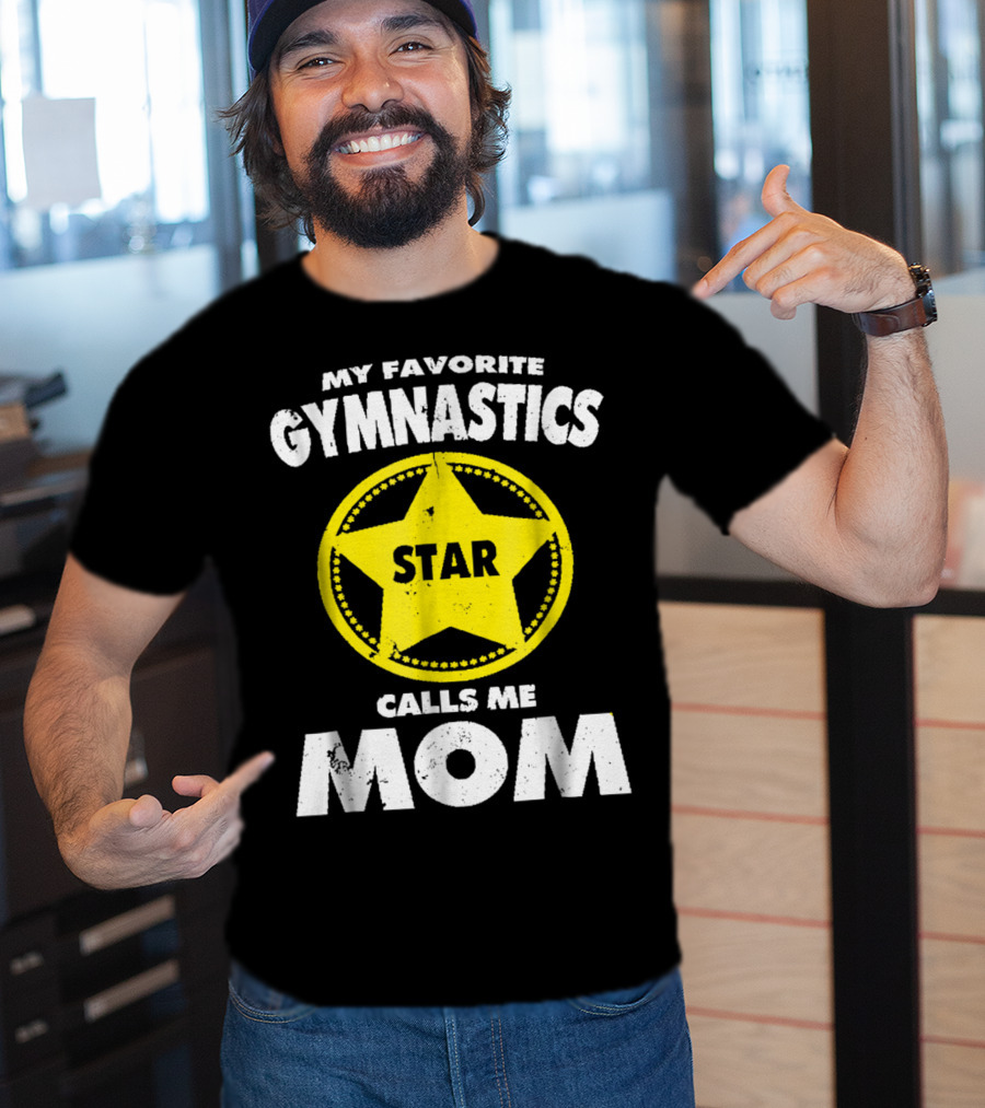 My Favorite Gymnastics Star Calls Me Mom T-Shirt