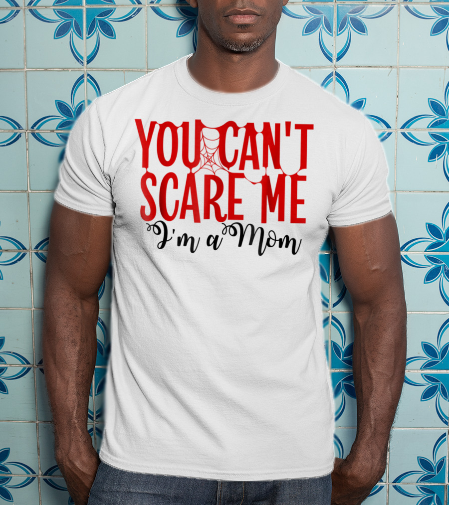 You Can't Scare Me I'm A Mom Halloween Spiderweb T-Shirt