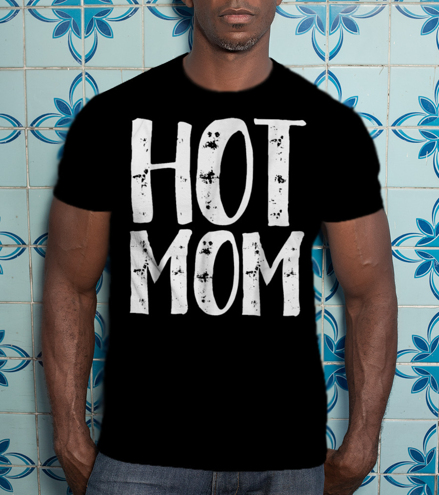 HOT MOM T-Shirt