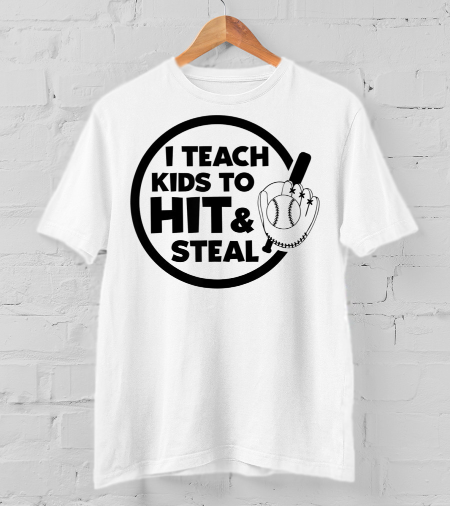 I Teach Kids To Hit And Steal Baseball Coach Mom Dad T-Shirt