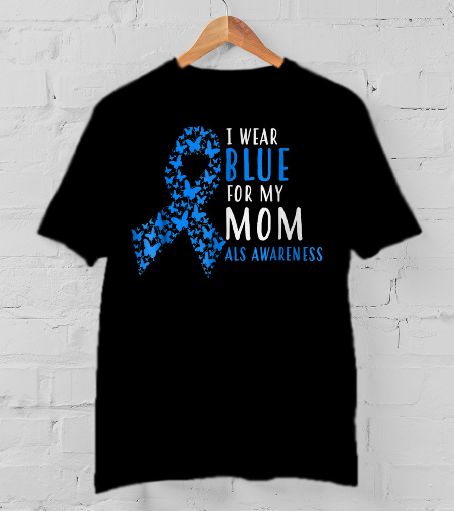 I Wear Blue For My Mom ALS Awareness T-Shirt