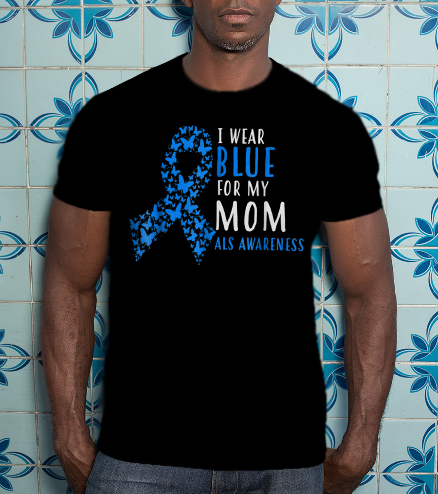 I Wear Blue For My Mom ALS Awareness T-Shirt