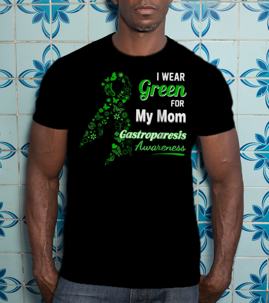 I Wear Green For My Mom Gastroparesis Awareness T-Shirt