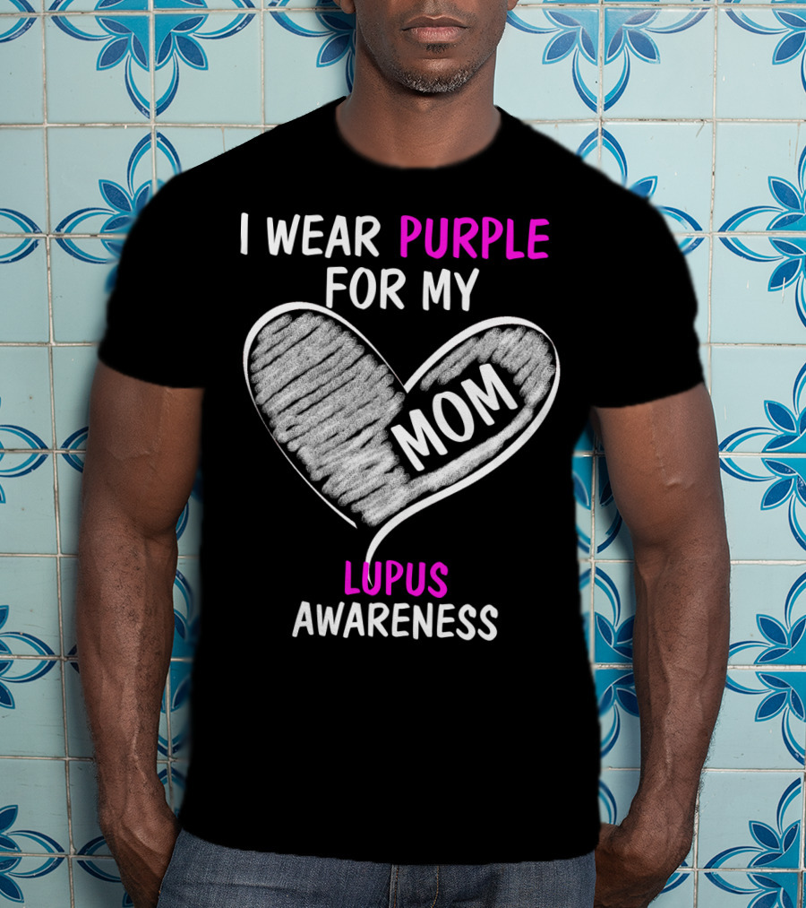 I Wear Purple For My Mom Lupus Awareness T-Shirt