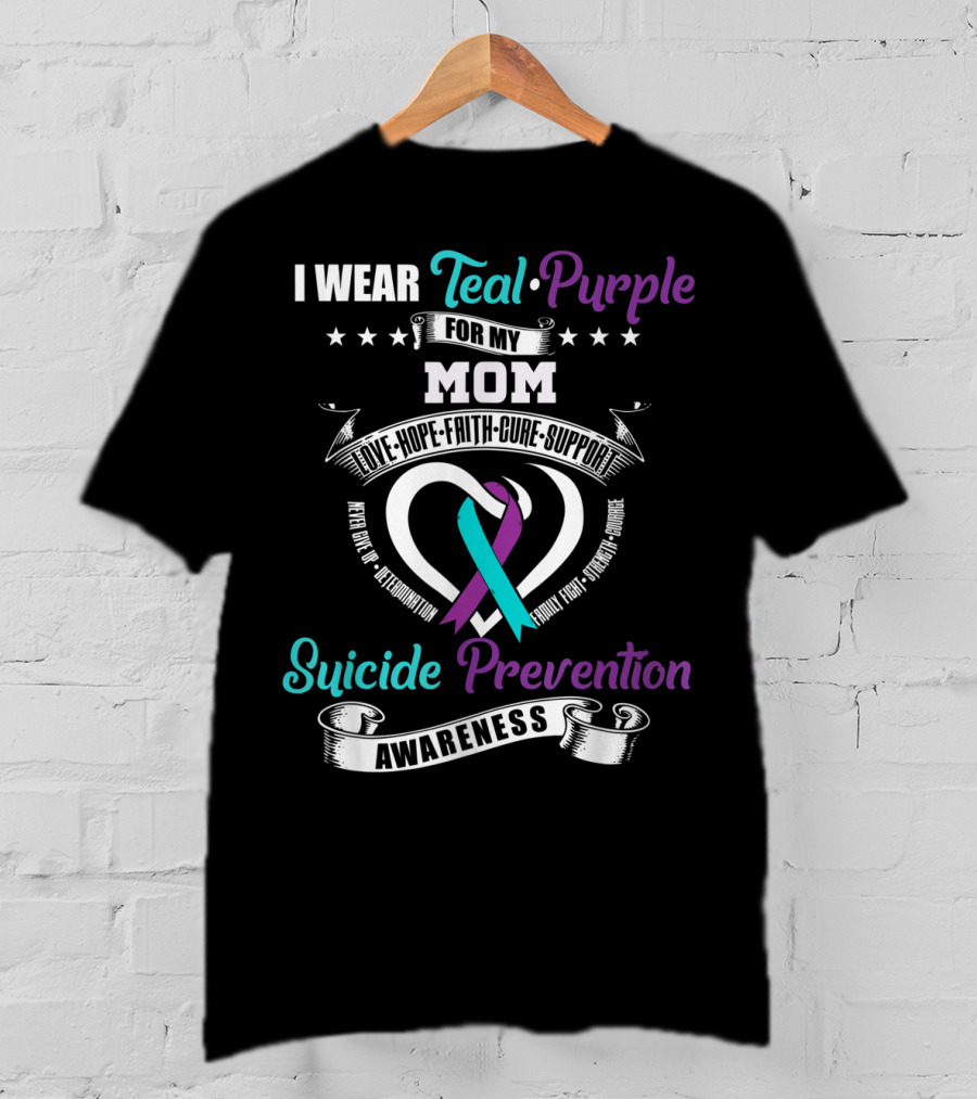 I Wear Teal Purple For My Mom Love Hope Faith Cure Support Suicide Prevention Awareness T-Shirt