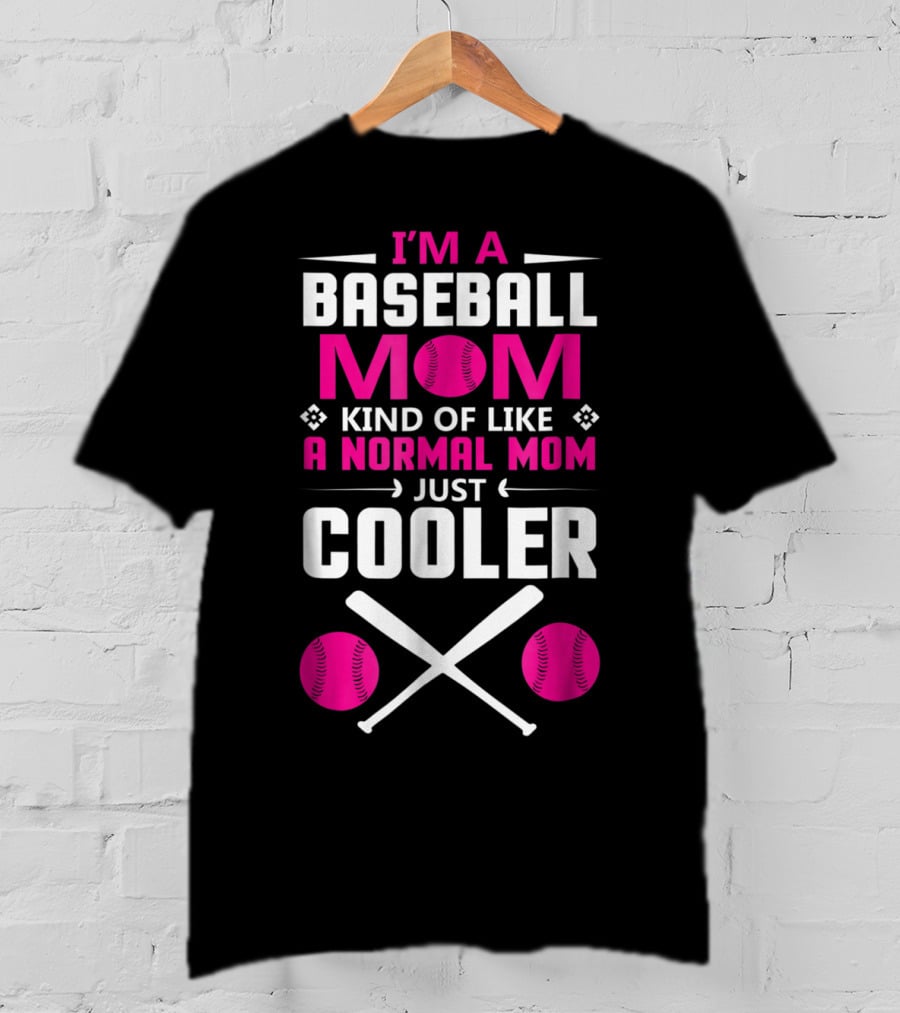 I'M A Baseball Mom Kind Of Like A Normal Mom Just Cooler Pink Baseballs And Bats T-Shirt