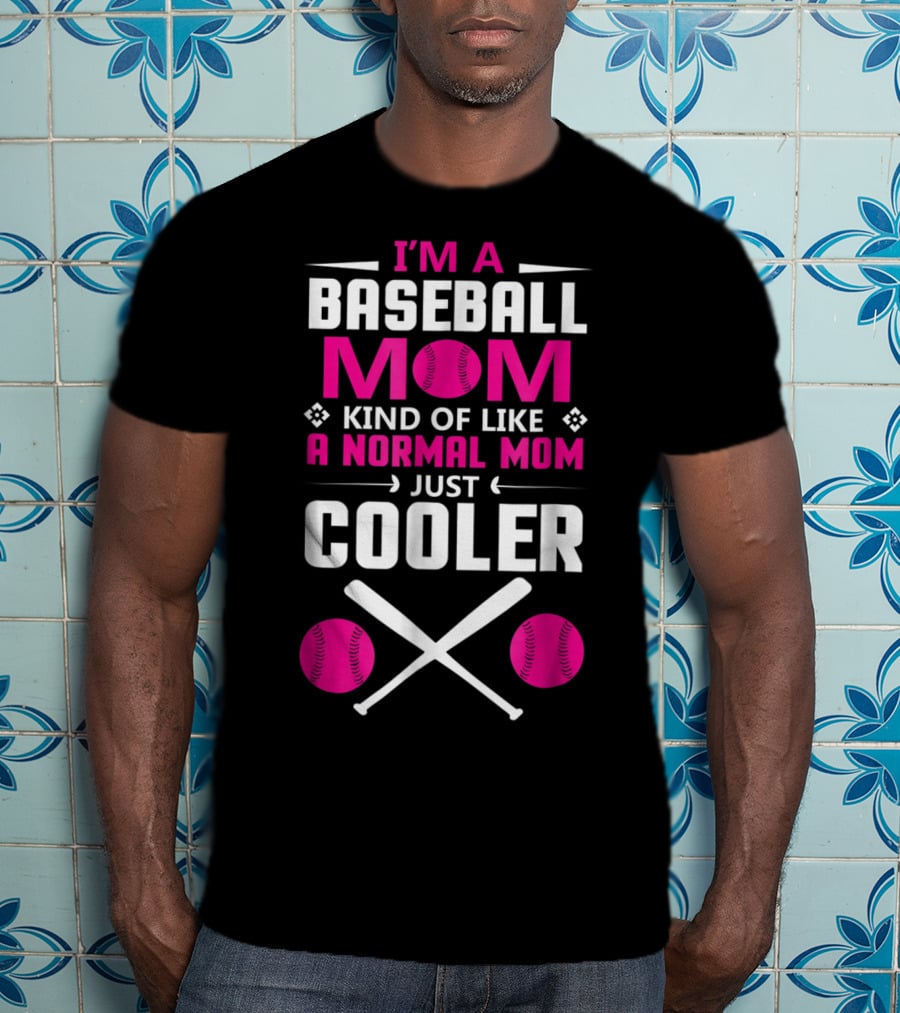 I'M A Baseball Mom Kind Of Like A Normal Mom Just Cooler Pink Baseballs And Bats T-Shirt