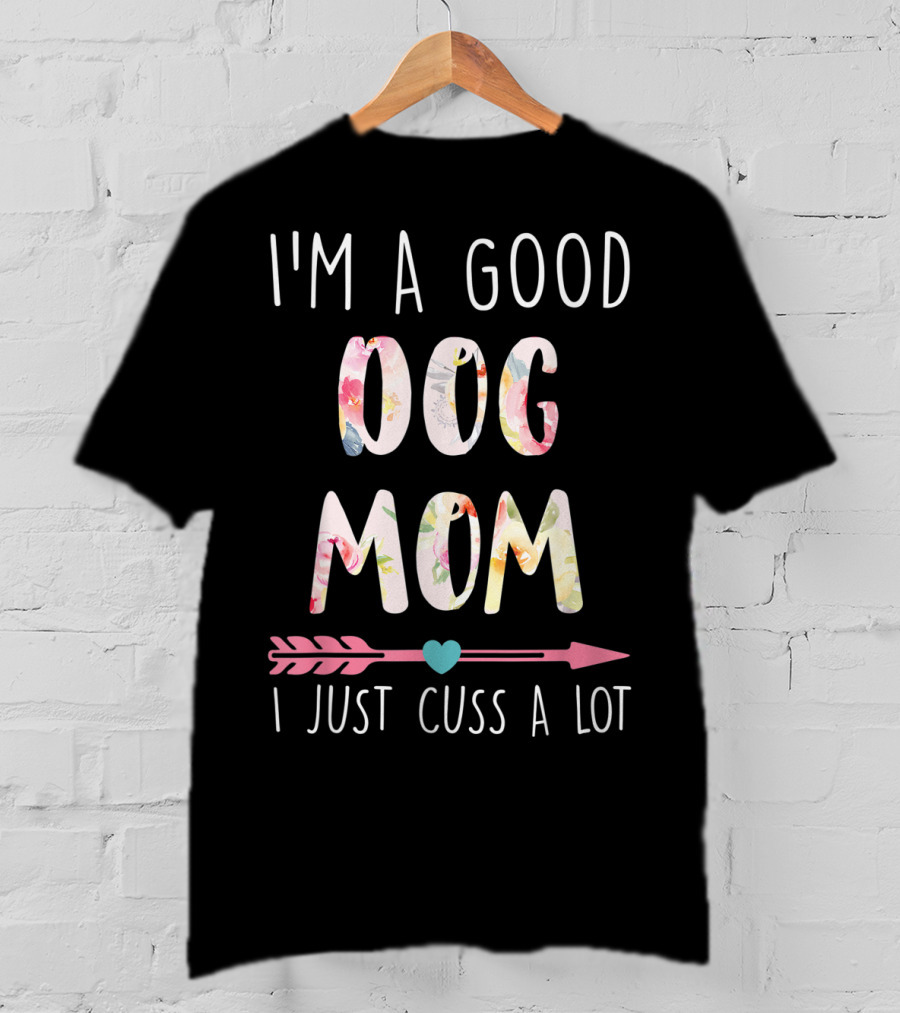 I'm A Good Dog Mom I Just Cuss A Lot Floral Arrow T-Shirt