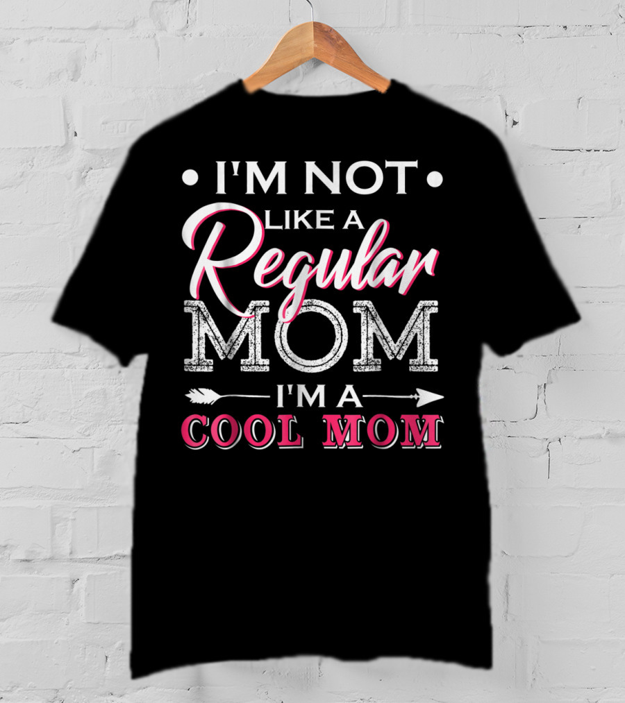 I'm Not Like A Regular Mom I'm A Cool Mom Arrow T-Shirt