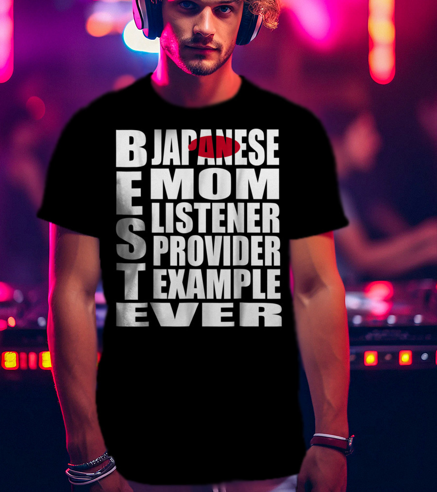 BEST Japanese Mom Listener Provider Example Ever T-Shirt