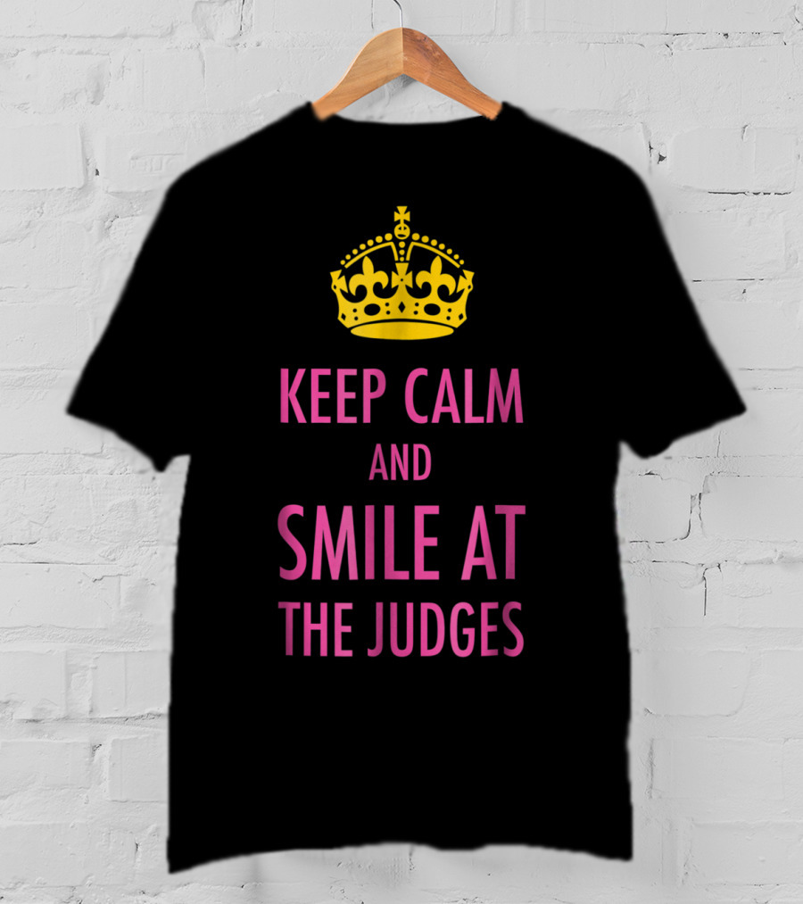 Keep Calm And Smile At The Judges Pink Crown Pageant T-Shirt