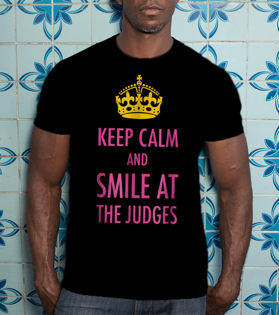 Keep Calm And Smile At The Judges Pink Crown Pageant T-Shirt