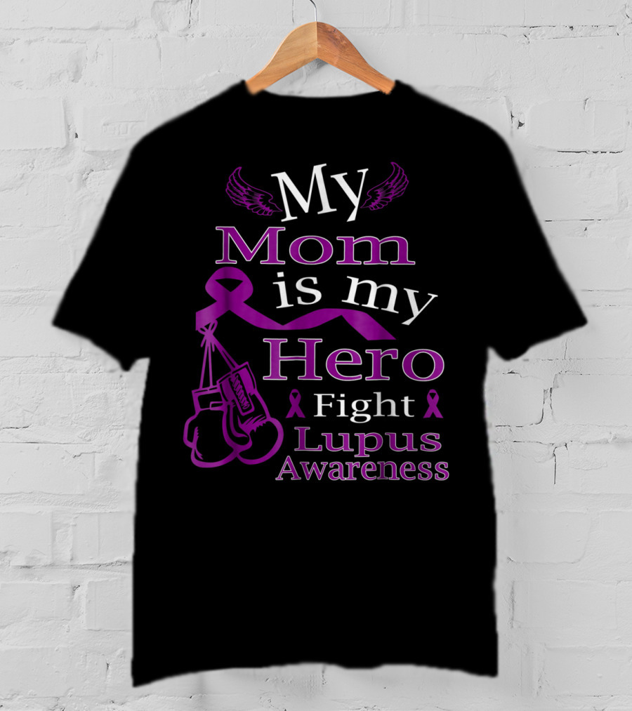 My Mom Is My Hero Fight Lupus Awareness Wear Purple T-Shirt