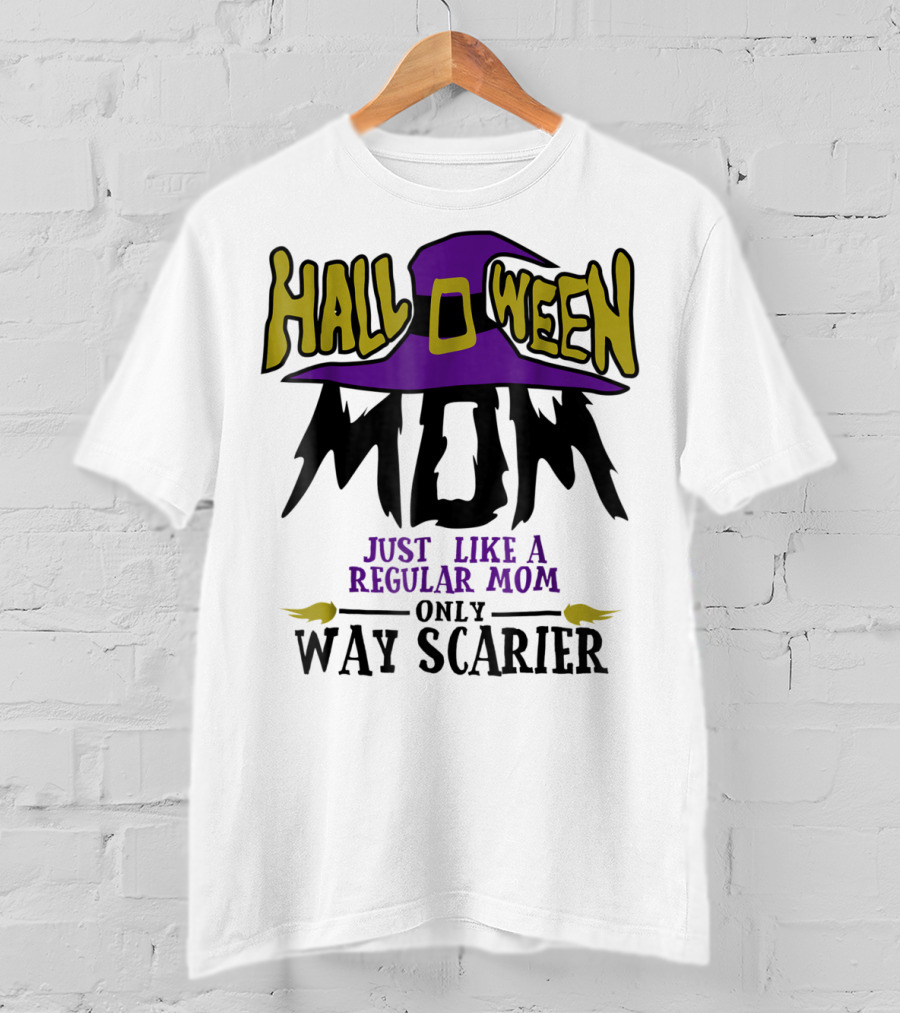 Halloween Mom Just Like A Regular Mom Only Way Scarier T-Shirt