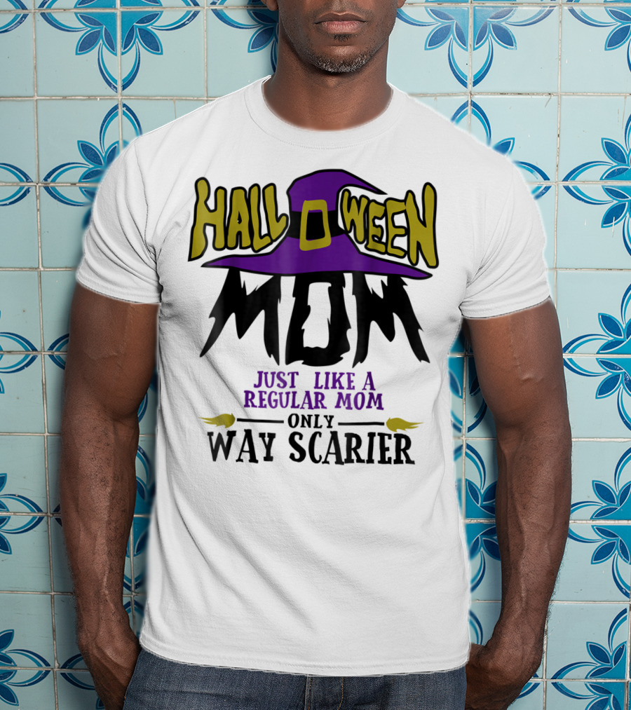 Halloween Mom Just Like A Regular Mom Only Way Scarier T-Shirt