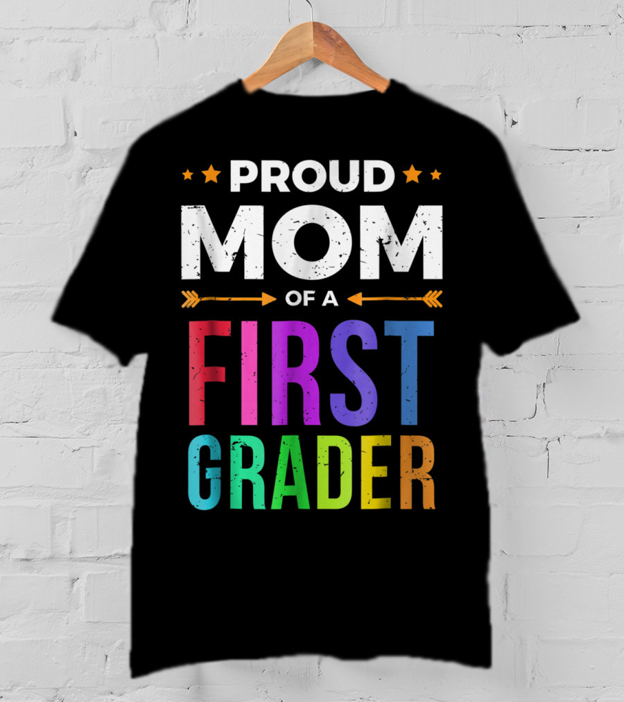 Proud Mom Of A First Grader T-Shirt