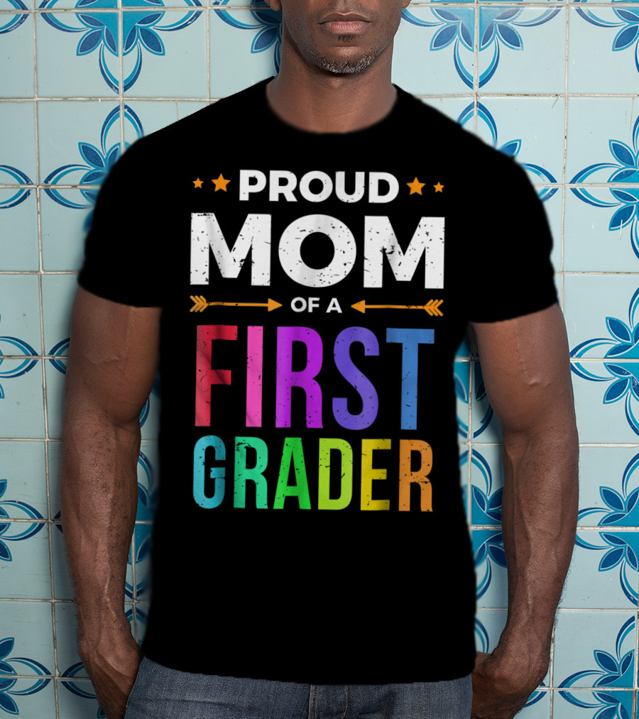 Proud Mom Of A First Grader T-Shirt