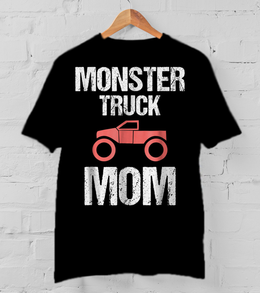 Monster Truck Mom Funny Mother Mama Idea8 T-Shirt