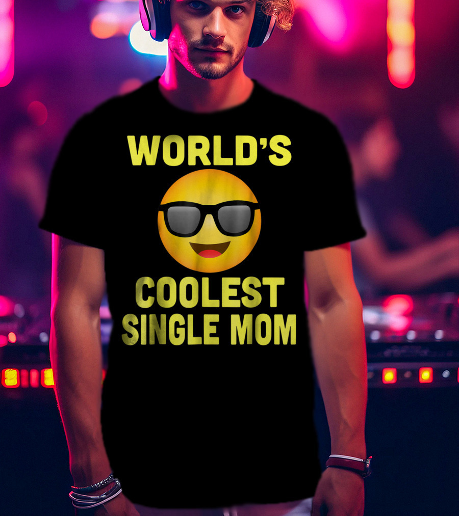 World's Coolest Single Mom Emoji Mother's Day Family8 T-Shirt